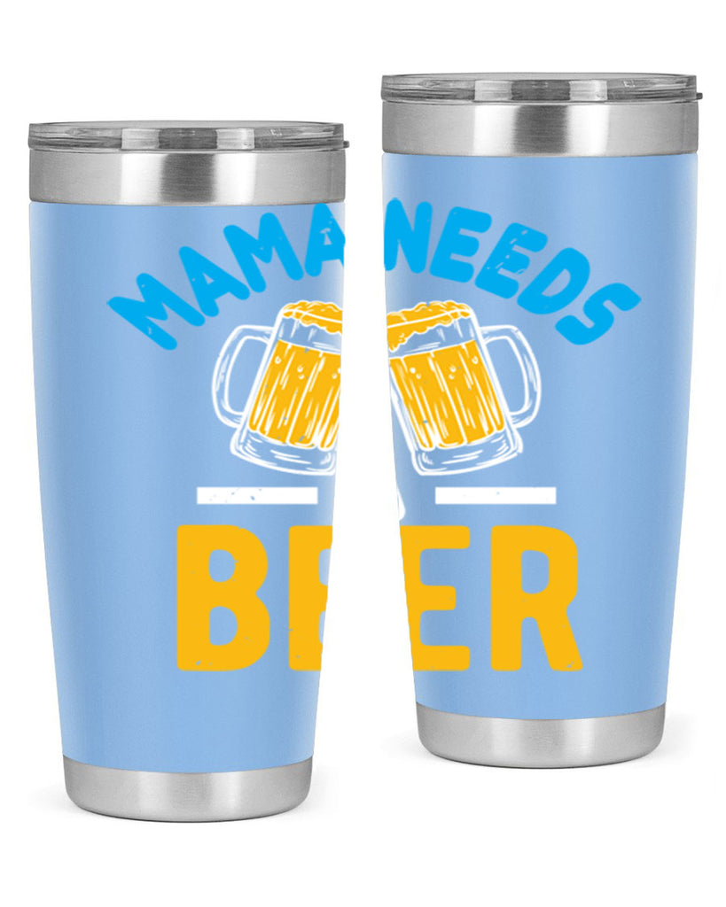 mama needs a beer 61#- beer- Tumbler