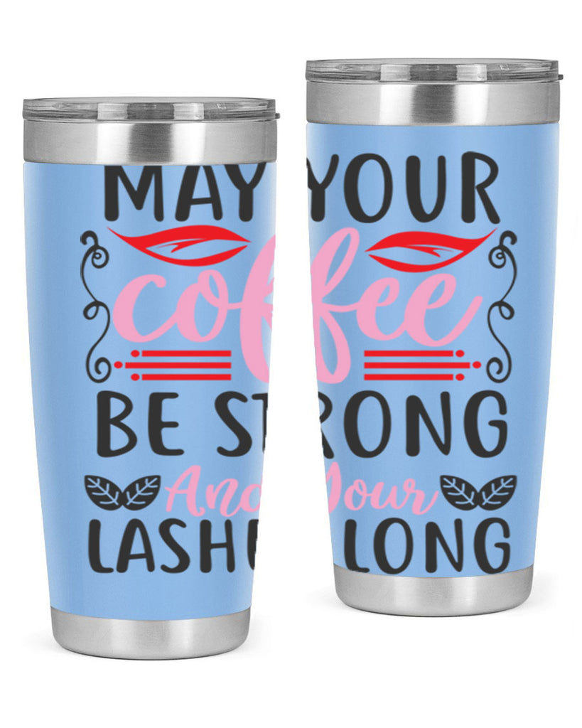 may your coffee be strong and your lashes long Style 151#- make up- Tumbler