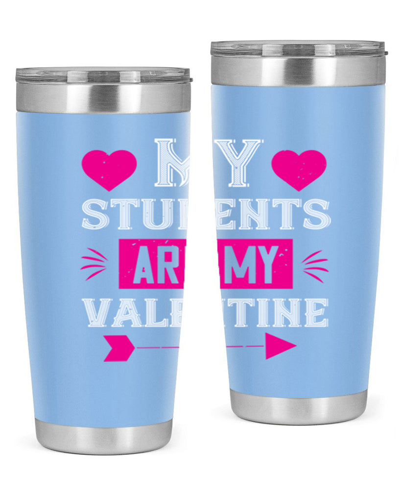 my student are my valentine 34#- valentines day- Tumbler