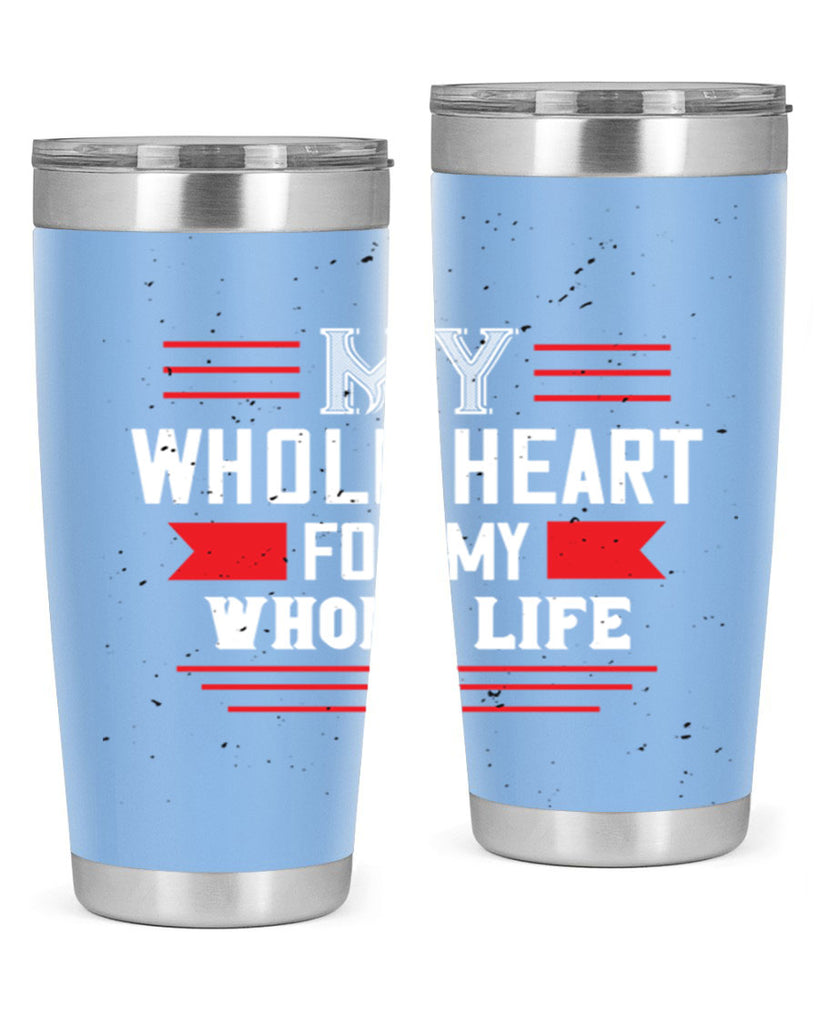 my whole heart for my whole life 33#- valentines day- Tumbler