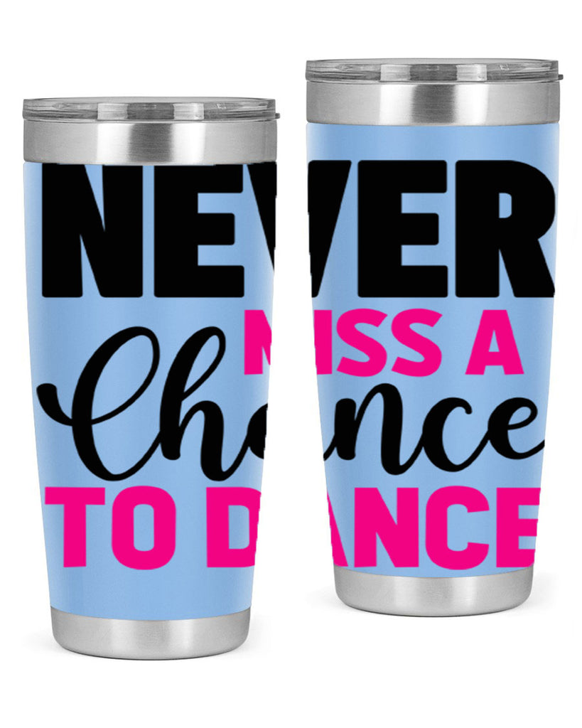never miss a chance to dance 63#- ballet- Tumbler