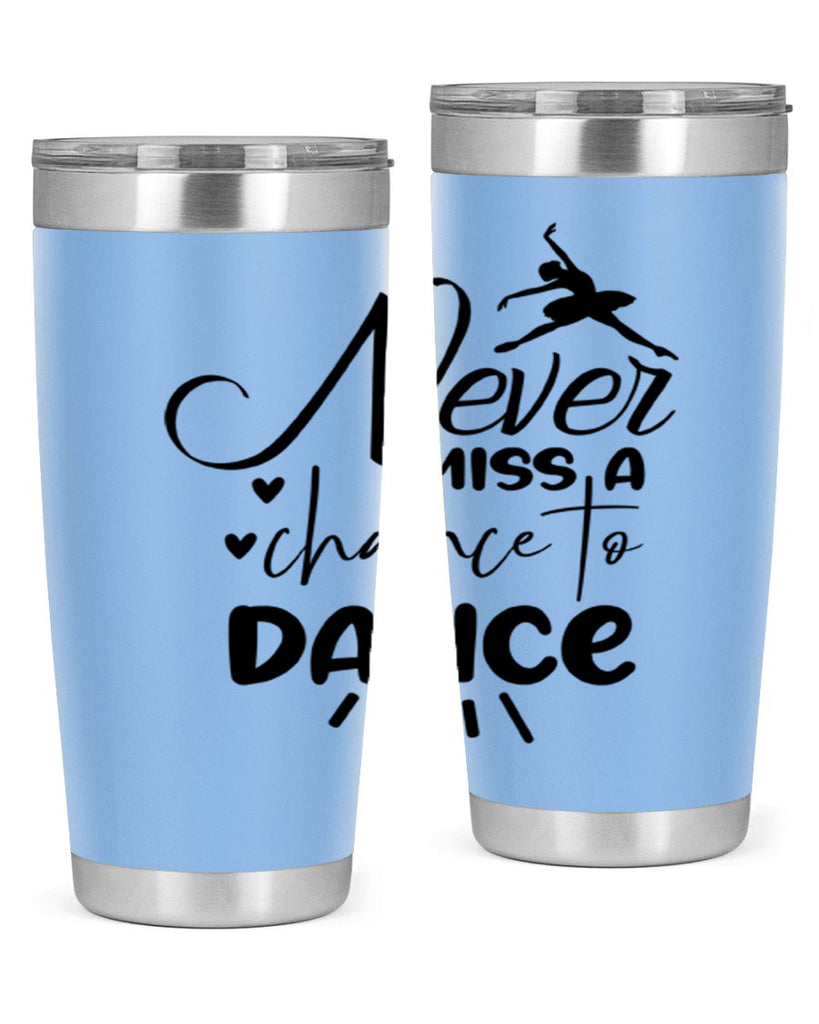 never miss a chance to dance 64#- ballet- Tumbler