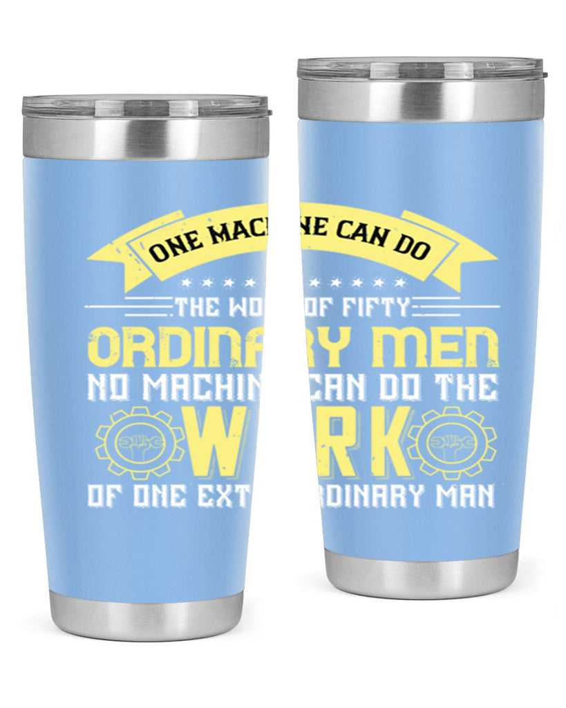 one machine can do the work of fifty ordinary men no machine 21#- labor day- Tumbler