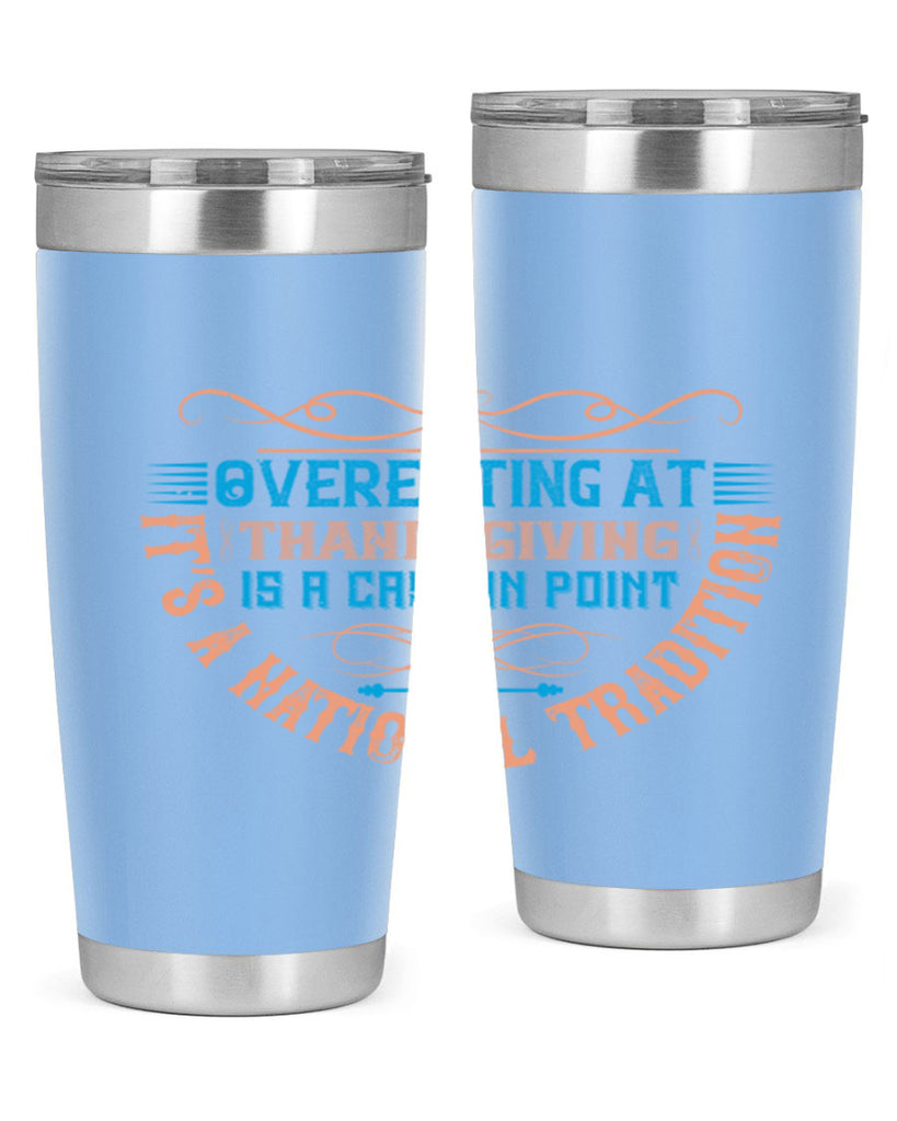 overeating at thanksgiving is a case in point it’s a national tradition 18#- thanksgiving- Tumbler
