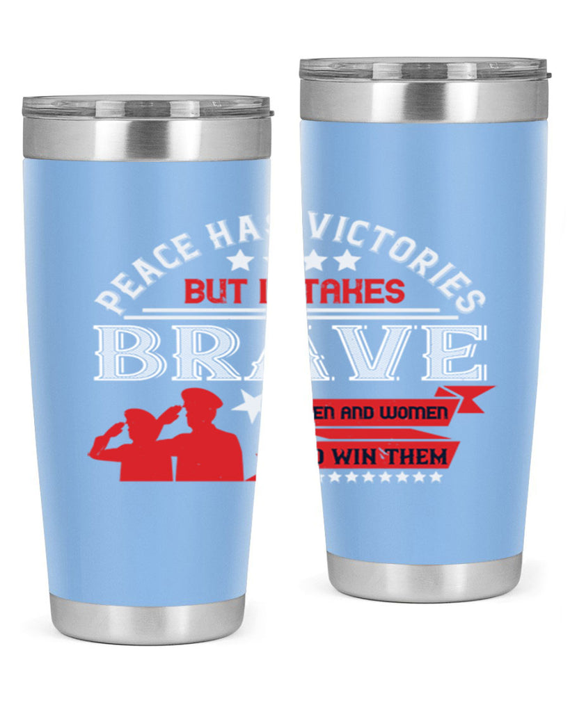 peace has victories but it takes brave men and women to win them 38#- Veterns Day- Tumbler
