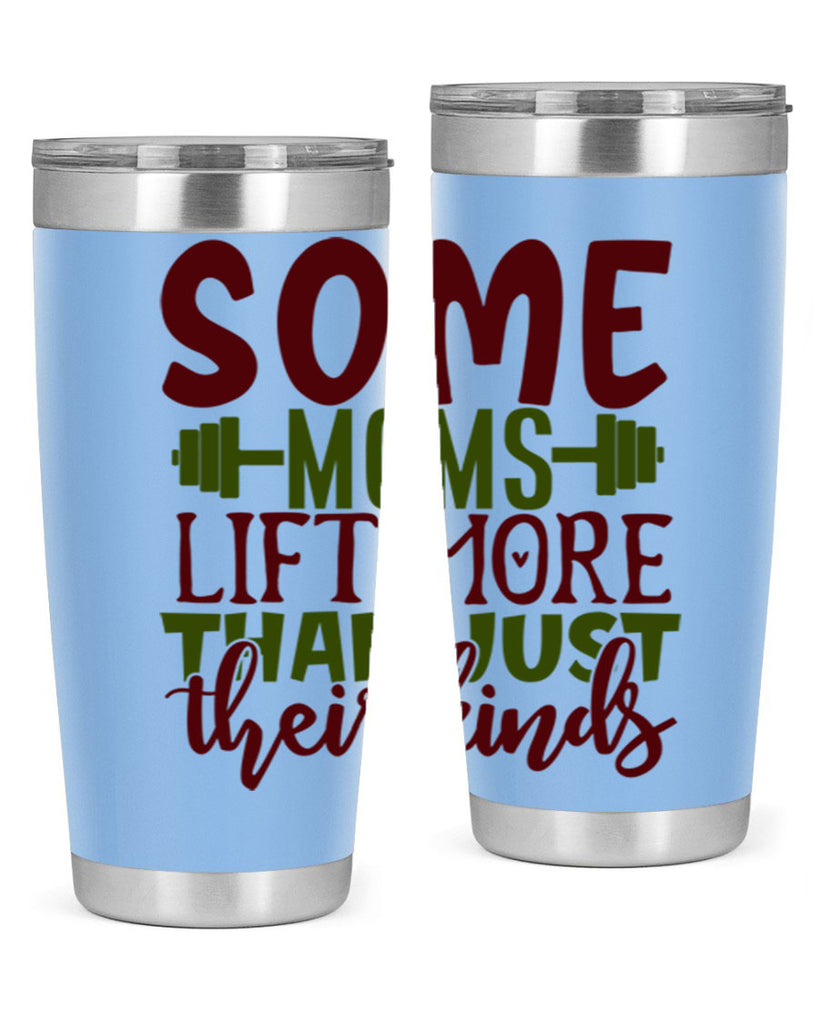 some moms lift more than just their kinds 19#- gym- Tumbler