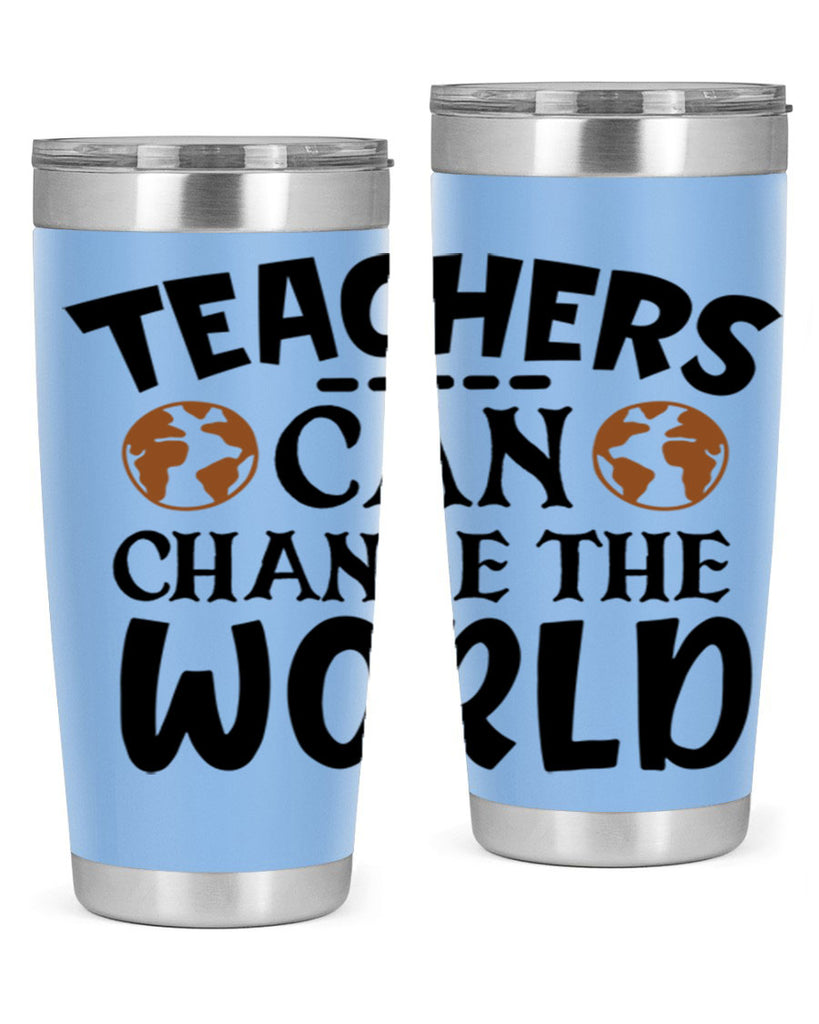 teachers can change the world Style 134#- teacher- tumbler