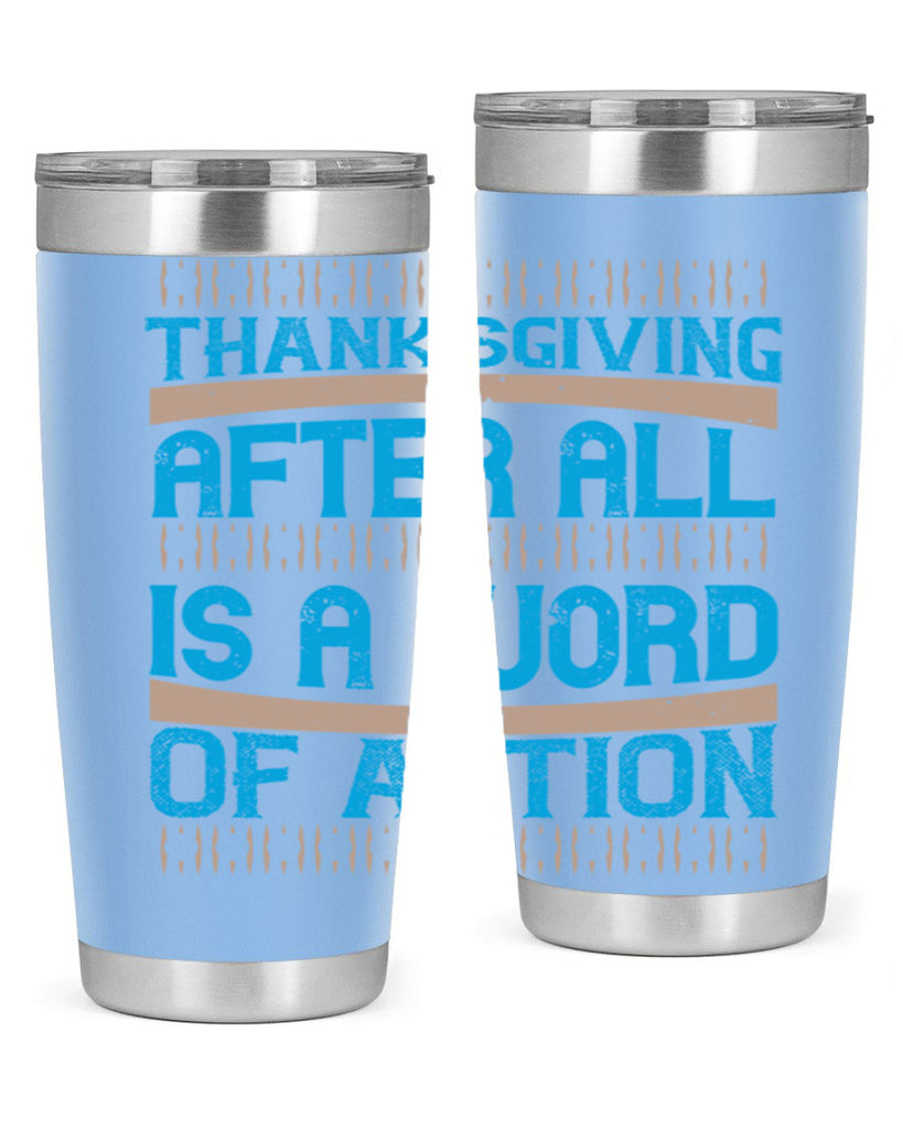 thanksgiving after all is a word of action 9#- thanksgiving- Tumbler
