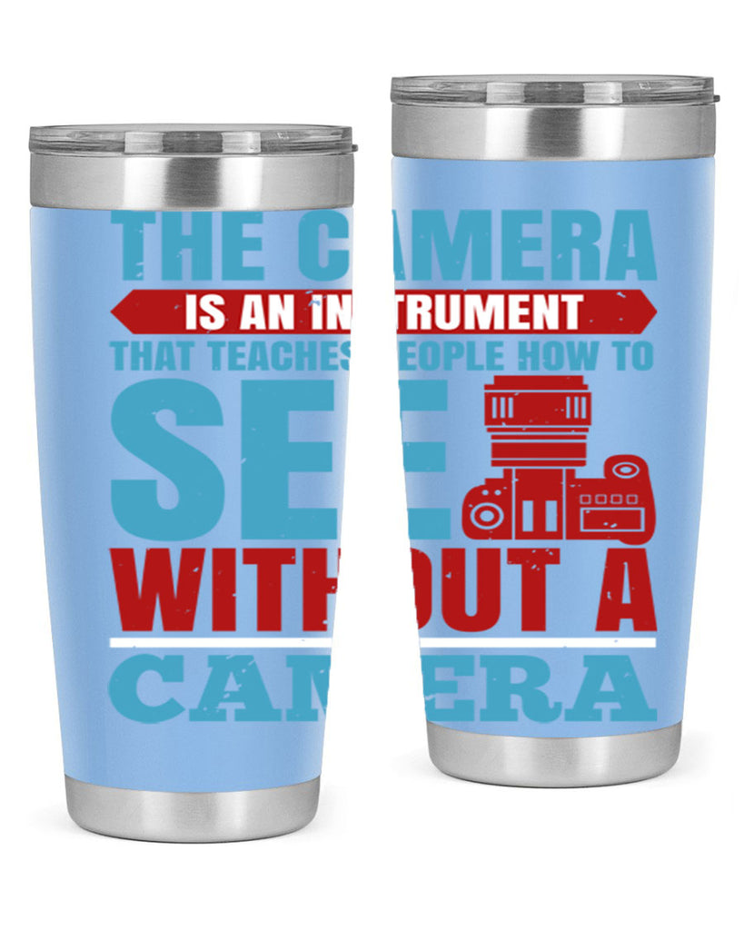 the camera is an instrument 13#- photography- Tumbler