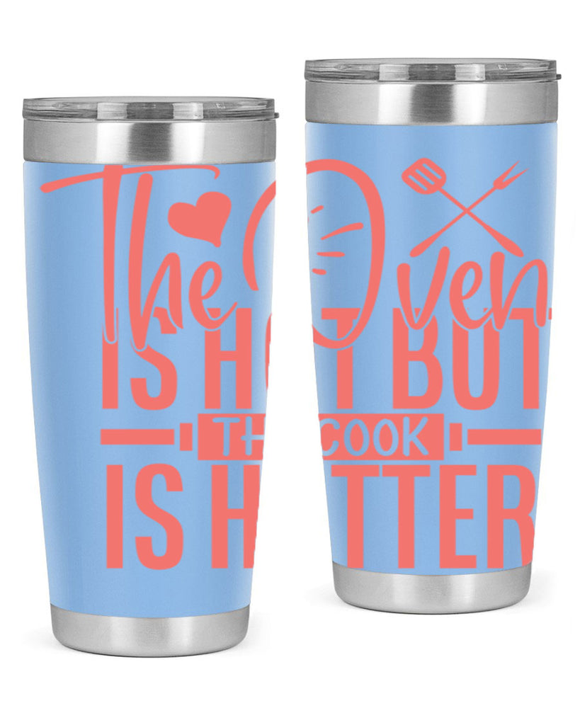 the oven is hot but the cook is hotter 10#- kitchen- Tumbler