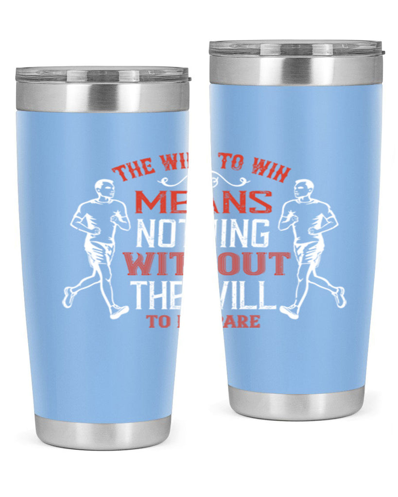 the will to win means nothing without the will to prepare 10#- running- Tumbler