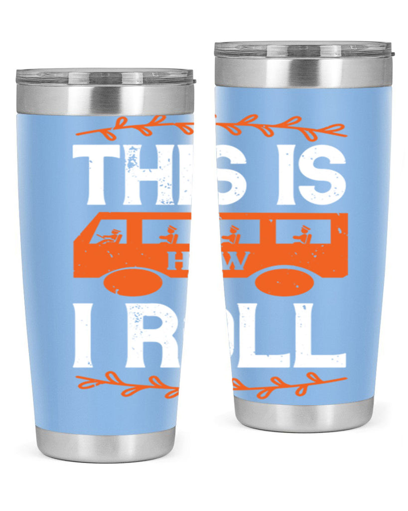 this is how i roll Style 11#- bus driver- tumbler