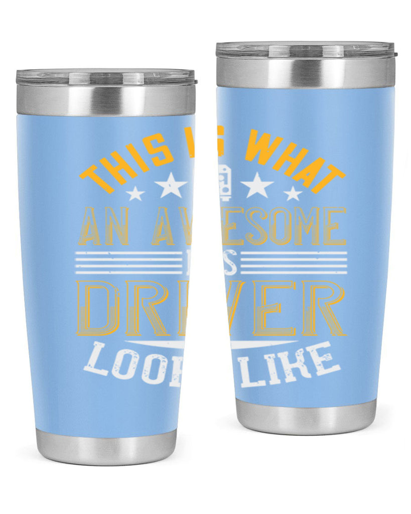 this is what an awesome bus driver looks like Style 10#- bus driver- tumbler