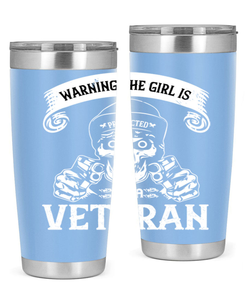 warning the girl is protected by a veteran 8#- Veterns Day- Tumbler
