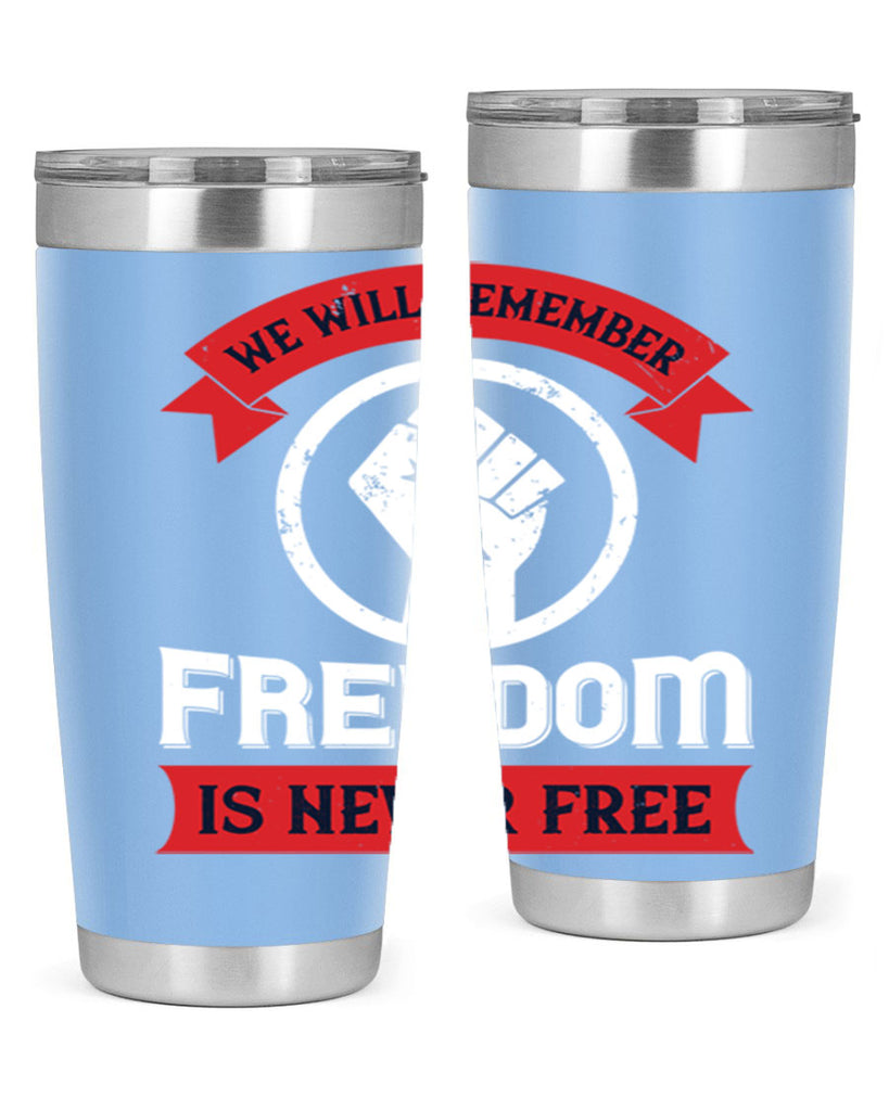 we will remeber freedom is never free 6#- Veterns Day- Tumbler