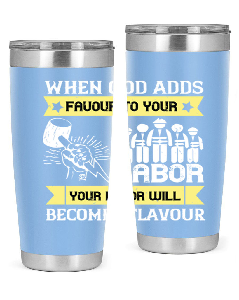 when god adds favour to your labor your labor will becomes flavour 11#- labor day- Tumbler