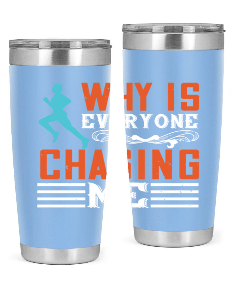 why is everyone chasing me 3#- running- Tumbler