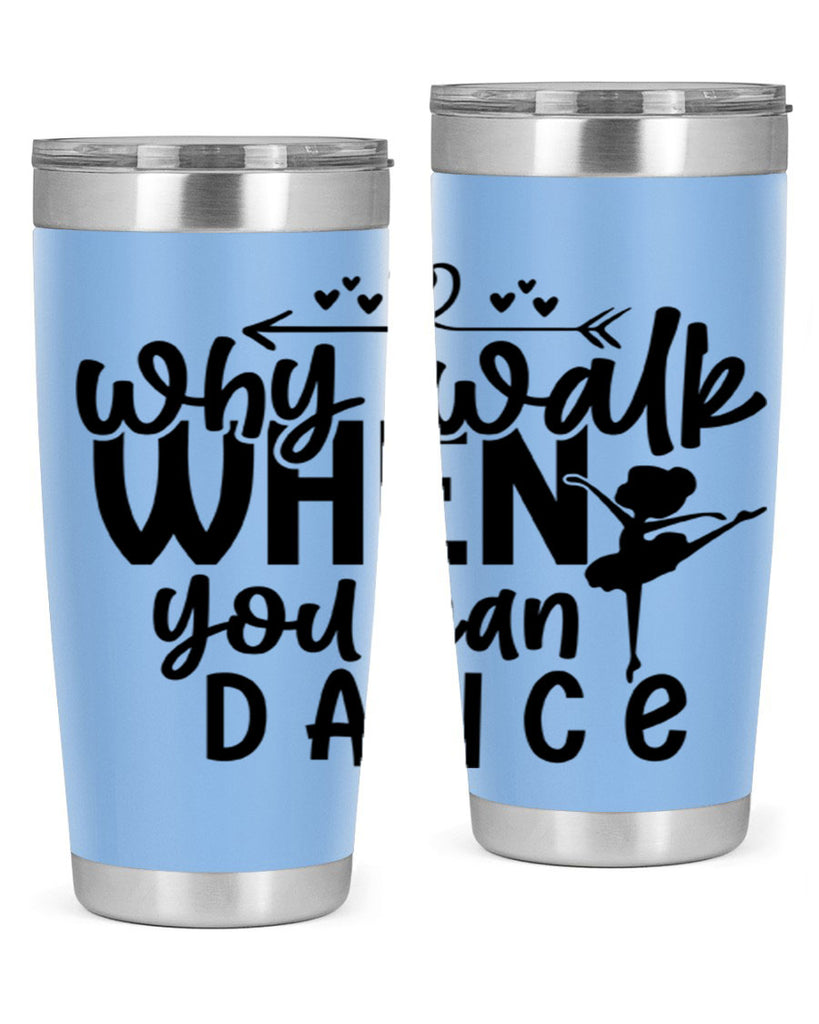 why walk when you can dance 92#- ballet- Tumbler