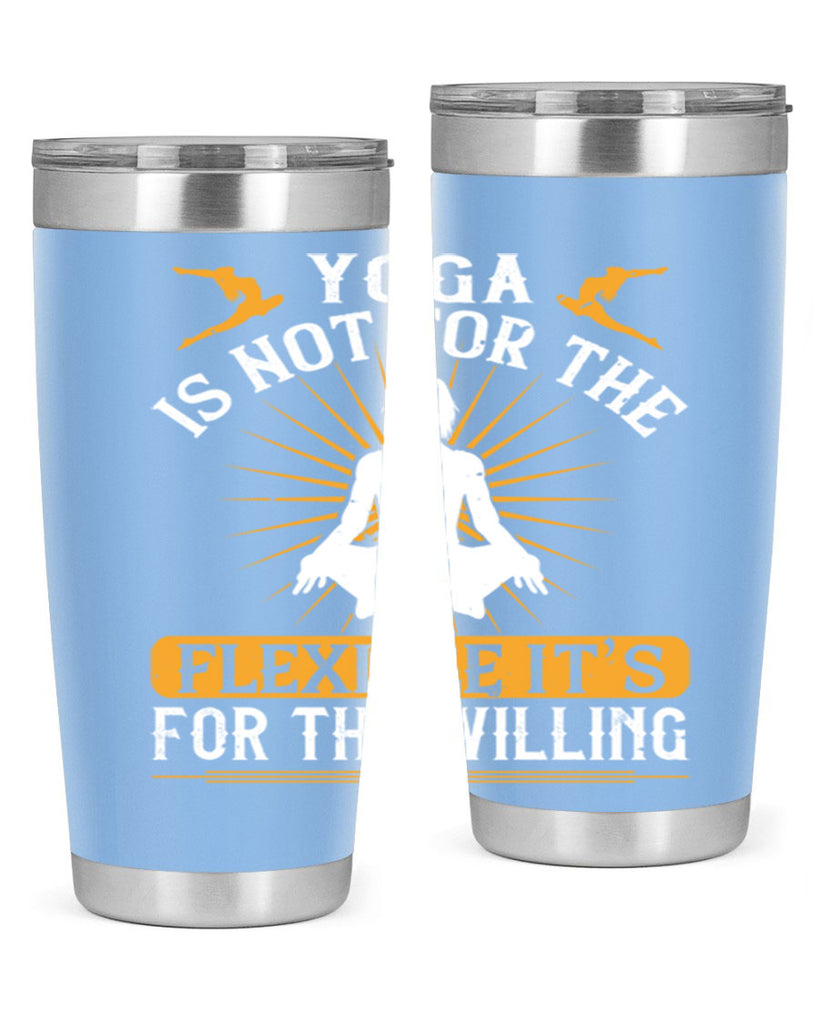 yoga is not for the flexible it’s for the willing 24#- yoga- Tumbler