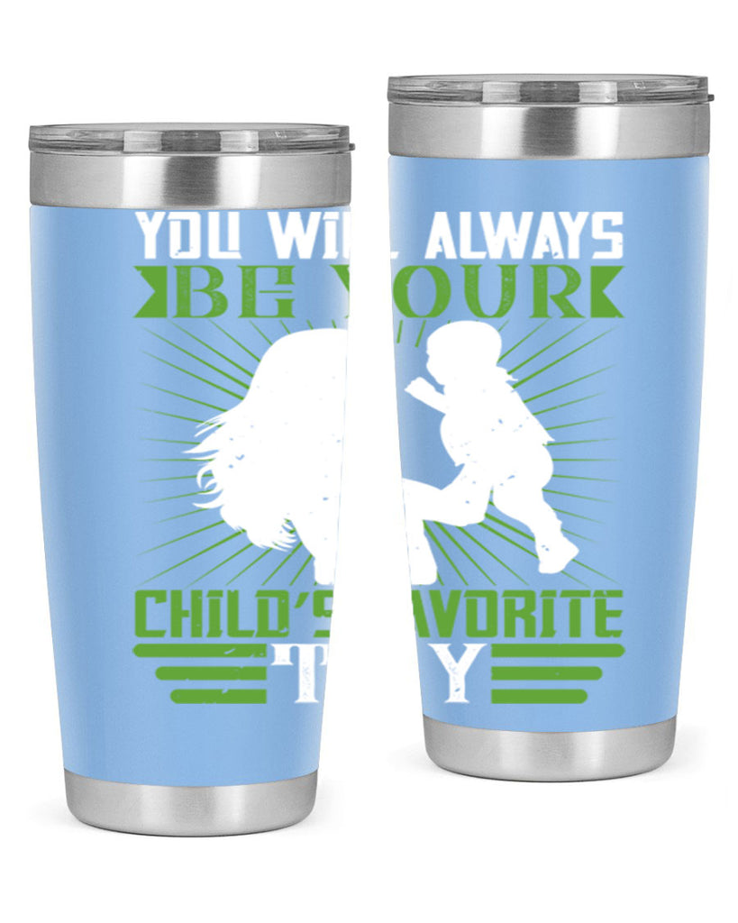 you will always be your child’s favorite toy 5#- Parents Day- Tumbler