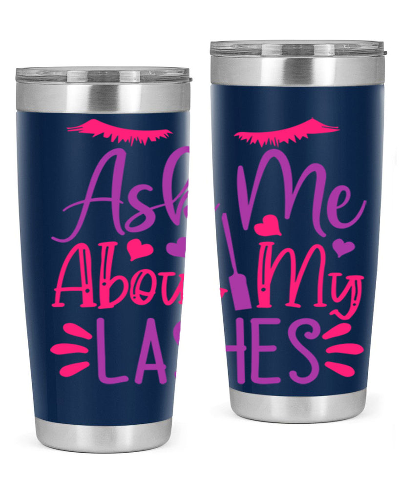 Ask Me About My Lashes Style 256#- make up- Tumbler