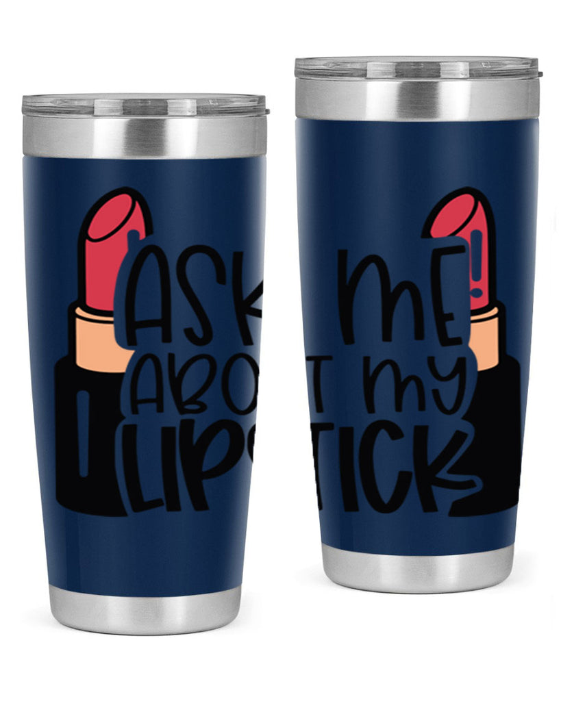 Ask Me About My Lipstick Style 141#- make up- Tumbler