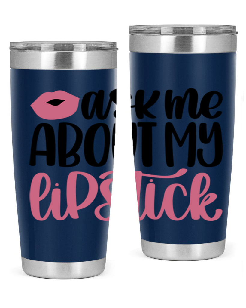 Ask Me About My Lipstick Style 142#- make up- Tumbler