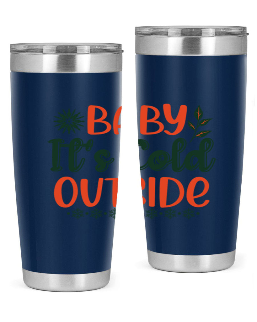 Baby Its Cold Outside 17#- winter- Tumbler