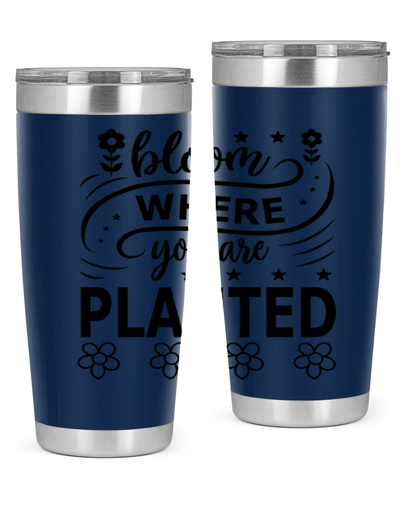 Bloom where you are planted 85#- spring- Tumbler