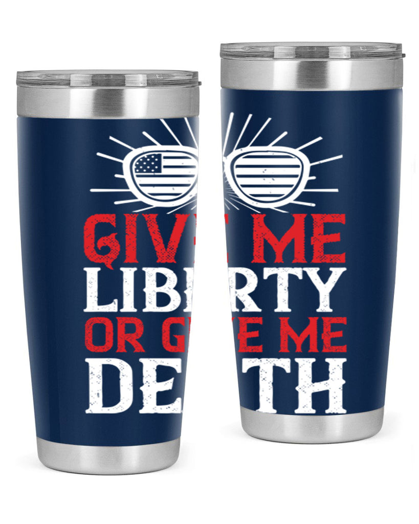 Give me liberty or give me death Style 93#- Fourt Of July- Tumbler
