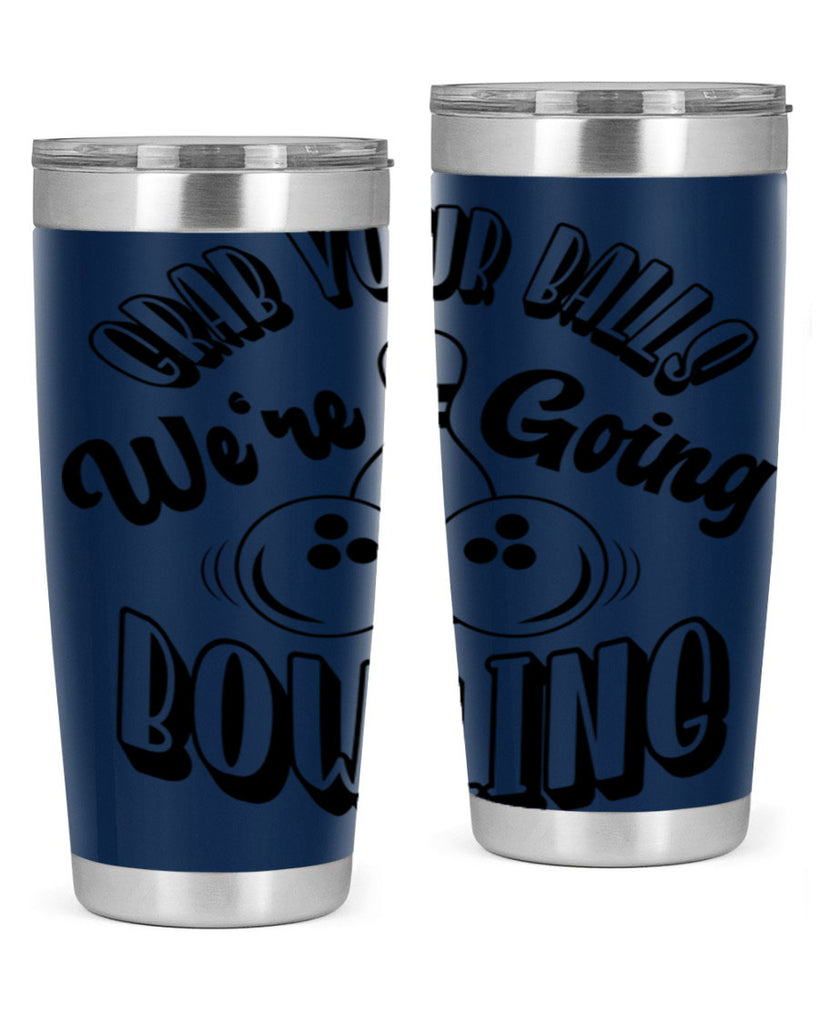 Grab your balls Were going bowling 1200#- bowlig- Tumbler