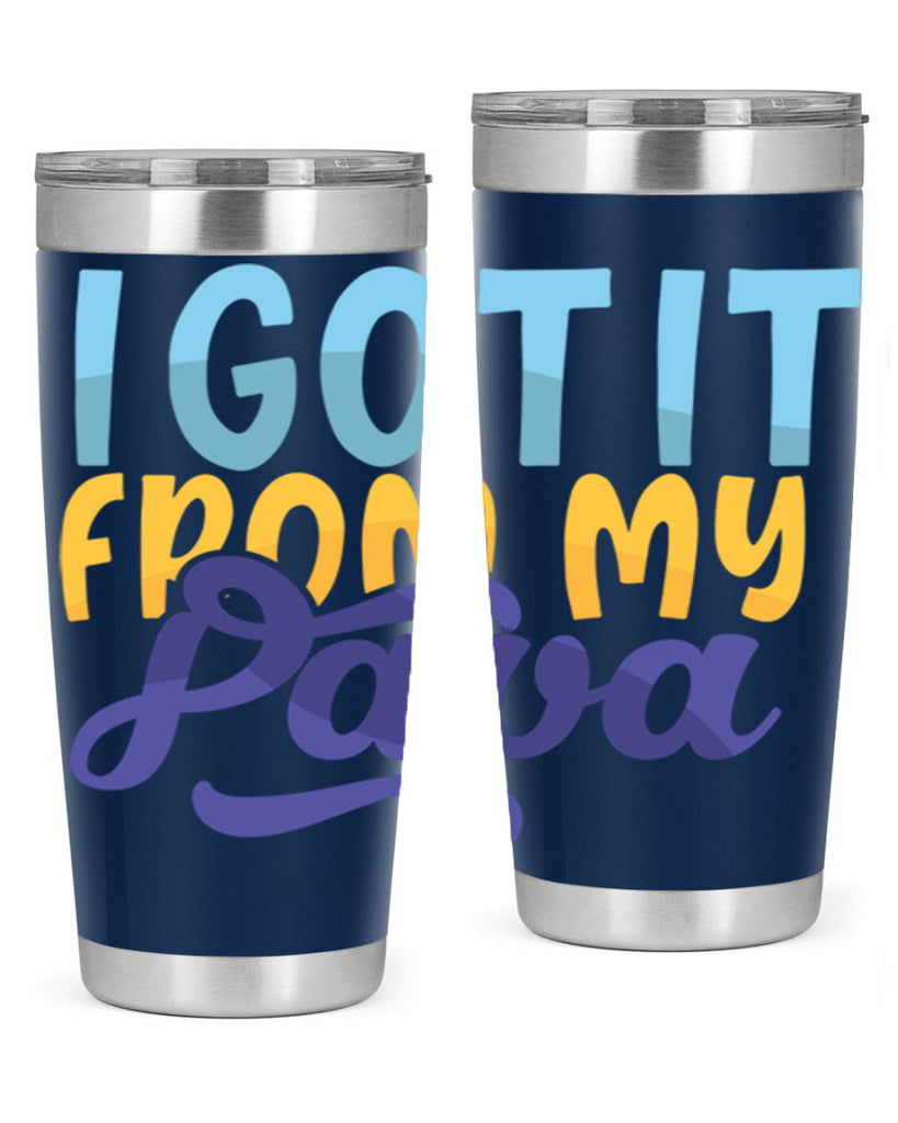 I Got It From My Papa 56#- grandpa - papa- Tumbler