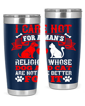 I care not for a man’s religion whose dog and cat are not the better for it Style 193#- dog- Tumbler