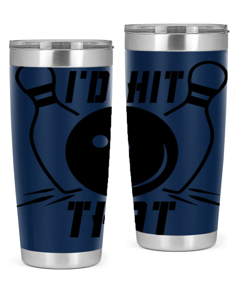 Id hit that 1082#- bowlig- Tumbler