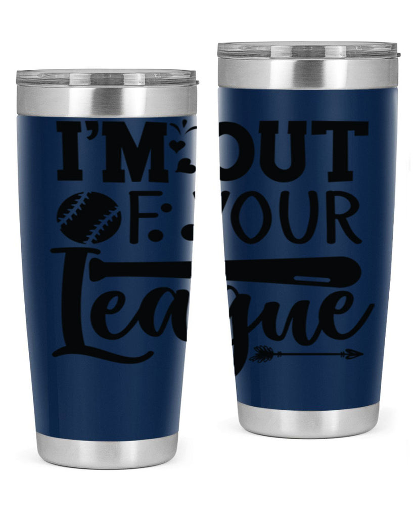 Im Out Of Your League 2069#- baseball- Tumbler