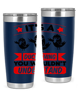 Its a Duck Thing You Wouldnt Understand Style 35#- duck- Tumbler