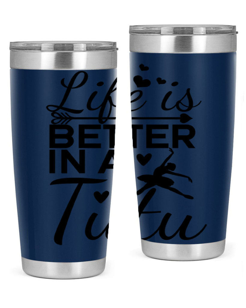 Life is Better in a Tutu 60#- ballet- Tumbler