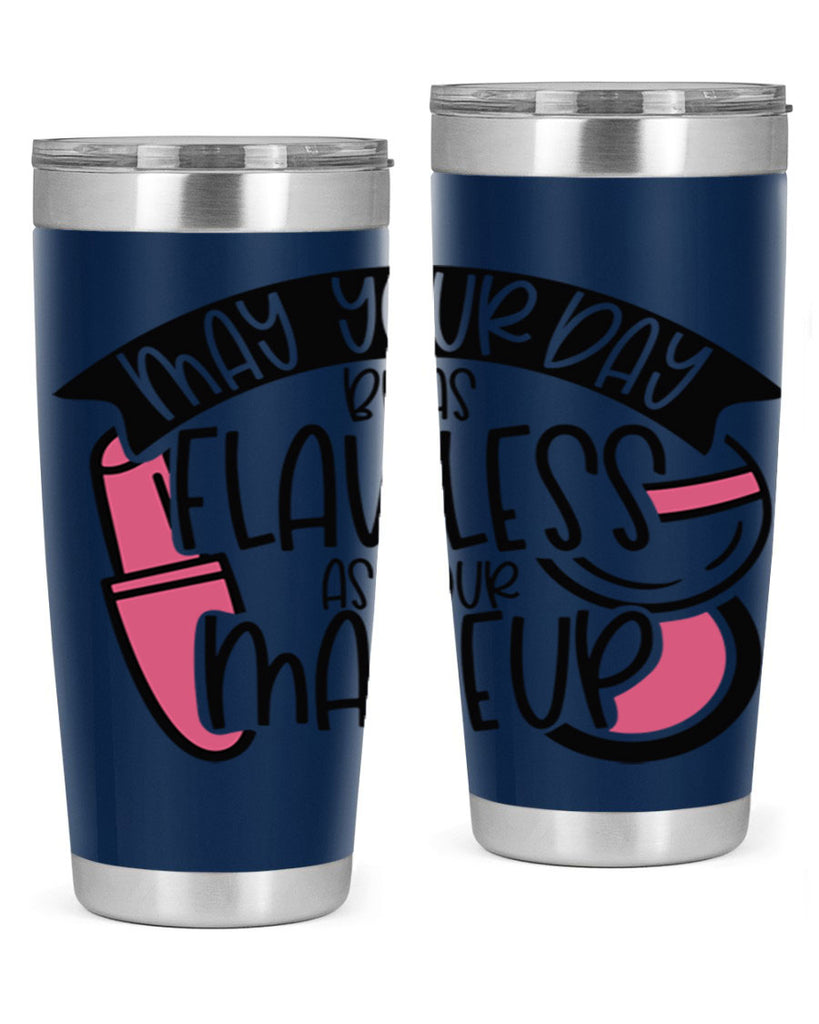 May Your Day Be As Flawless As Your Makeup Style 38#- make up- Tumbler