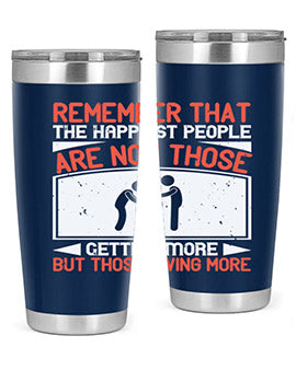 Remember that the happiest people are not those getting more but those giving more Style 34#- volunteer- Tumbler