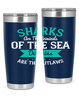Sharks are the criminals of the sea Dolphins are the outlaws Style 34#- shark  fish- Tumbler