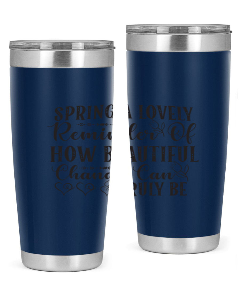 Spring a lovely reminder of how beautiful change can truly be407#- spring- Tumbler