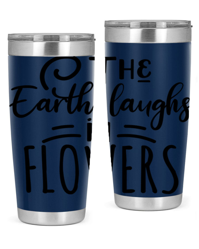 The EARTH LAUGHS in FLOWERS 546#- spring- Tumbler
