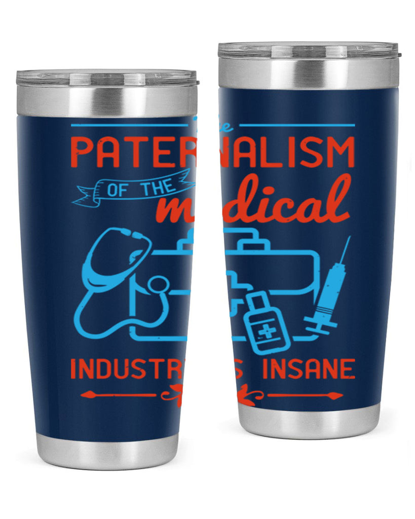 The paternalism of the medical industry is insane Style 20#- medical- tumbler