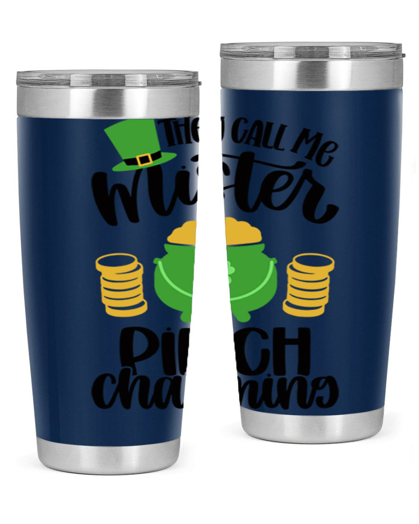 They Call Me Mister Pinch Charming Style 25#- St Patricks Day- Tumbler