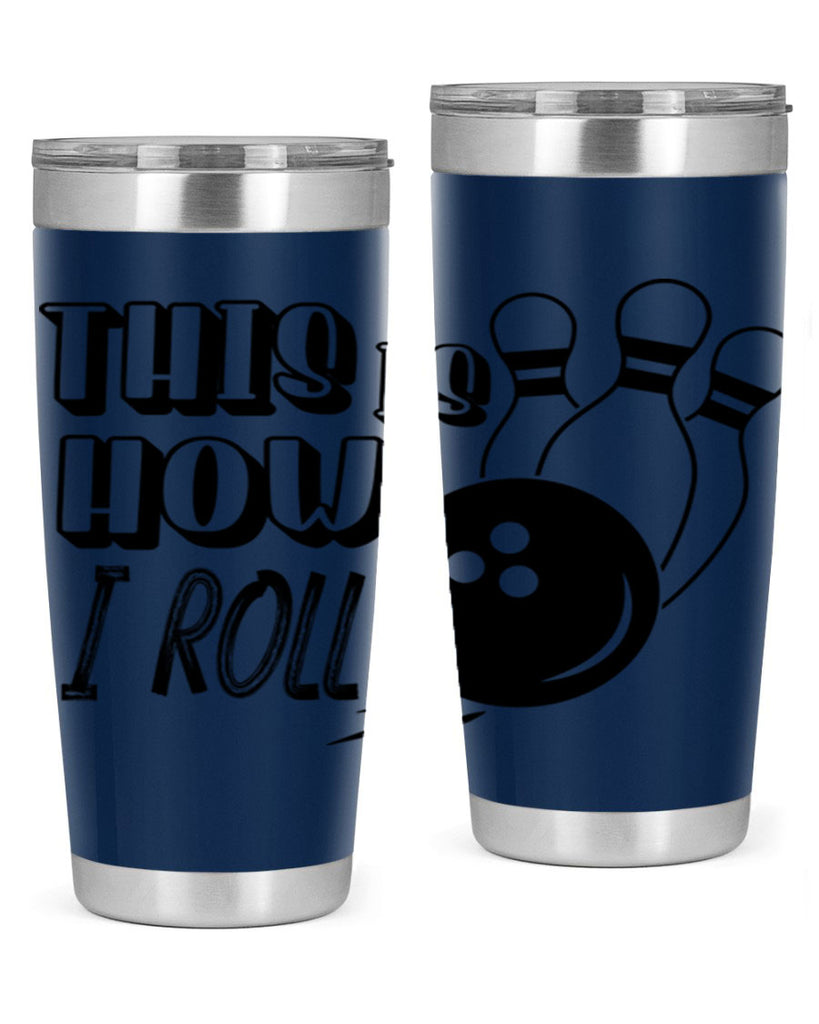 This is how I roll 141#- bowlig- Tumbler