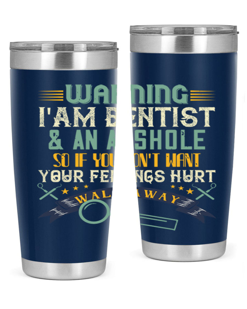 Warning im dentist an asshole Style 9#- dentist- tumbler