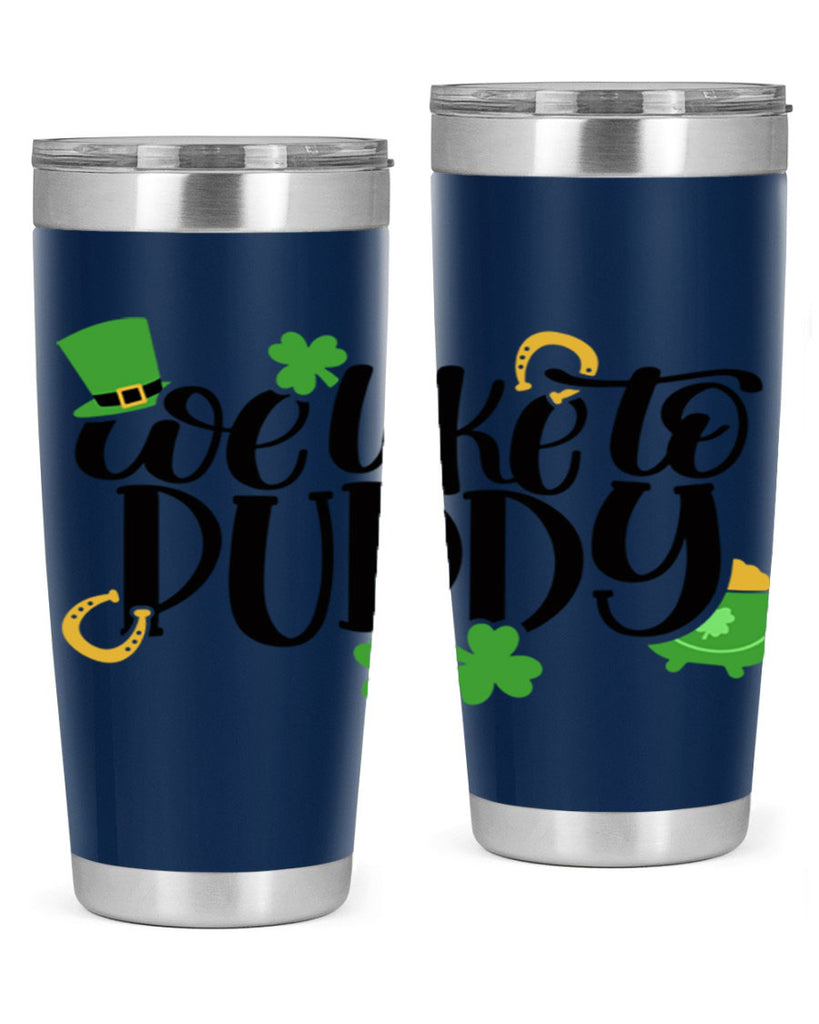 We Like To Puddy Style 17#- St Patricks Day- Tumbler
