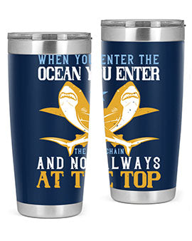 When you enter the ocean you enter the food chain and not always at the top Style 2#- shark  fish- Tumbler