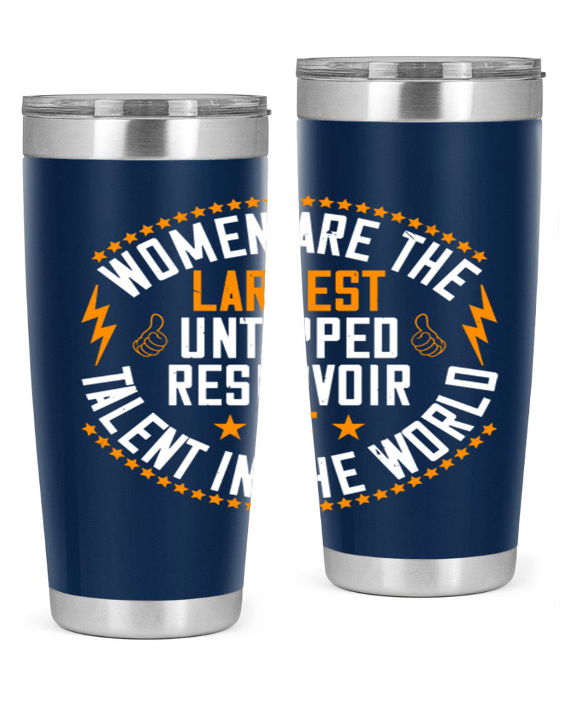 Women are the largest untapped reservoir of talent in the world Style 11#- womens day- Tumbler