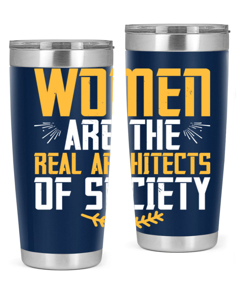 Women are the real architects of society Style 9#- womens day- Tumbler